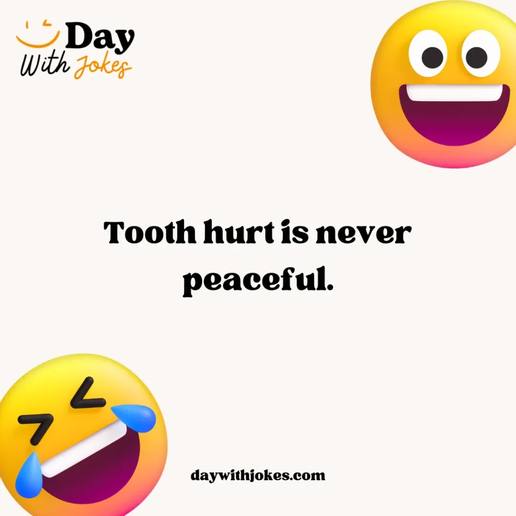 Dentist jokes tooth hurty